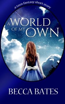 portada Teen Fiction: A World Of My Own - A Short Story Fantasy For All Ages