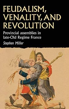 portada Feudalism, Venality, and Revolution: Provincial Assemblies in Late-Old Regime France (Studies in Early Modern European History)
