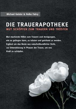 portada Die Trauerapotheke: Mut Schã Â¶Pfen zum Trauern und trã Â¶Sten (German Edition) [Soft Cover ] (en Alemán)
