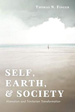 portada Self, Earth, and Society: Alienation and Trinitarian Transformation (en Inglés)