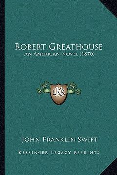 portada robert greathouse: an american novel (1870) an american novel (1870) (en Inglés)