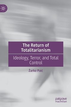 portada The Return of Totalitarianism: Ideology, Terror, and Total Control (en Inglés)
