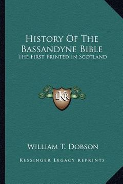 portada history of the bassandyne bible: the first printed in scotland (in English)