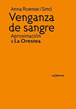 portada Venganza de Sangre: Aproximación a la Orestea (in Spanish)
