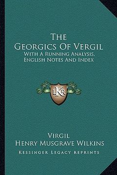 portada the georgics of vergil: with a running analysis, english notes and index (in English)