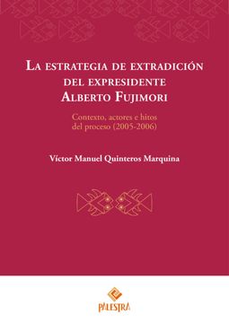 portada La estrategia de extradición del expresidente Alberto Fujimori (in Spanish)