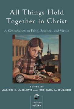 portada All Things Hold Together in Christ: A Conversation on Faith, Science, and Virtue (en Inglés)