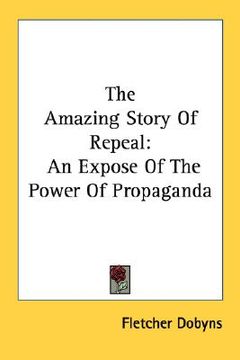 portada the amazing story of repeal: an expose of the power of propaganda