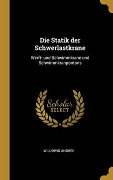 portada Die Statik Der Schwerlastkrane: Werft- Und Schwimmkrane Und Schwimmkranpontons (en Alemán)