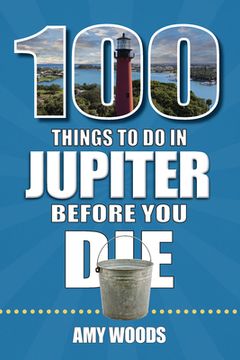 portada 100 Things to Do in Jupiter Before You Die