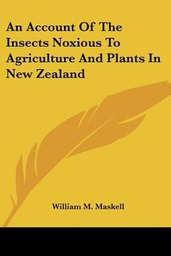 portada an account of the insects noxious to agriculture and plants in new zealand (en Inglés)