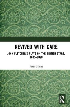 portada Revived With Care: John Fletcher'S Plays on the British Stage, 1885-2020 (en Inglés)