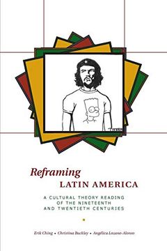 portada Reframing Latin America: A Cultural Theory Reading of the Nineteenth and Twentieth Centuries (in English)