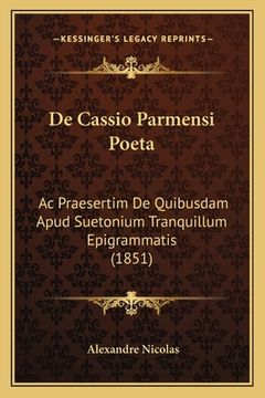 portada De Cassio Parmensi Poeta: Ac Praesertim De Quibusdam Apud Suetonium Tranquillum Epigrammatis (1851) (en Latin)