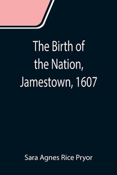 portada The Birth of the Nation, Jamestown, 1607 (in English)
