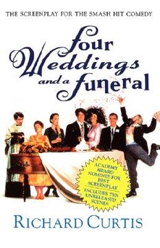 portada Four Weddings and a Funeral: The Screenplay for the Smash hit Comedy 