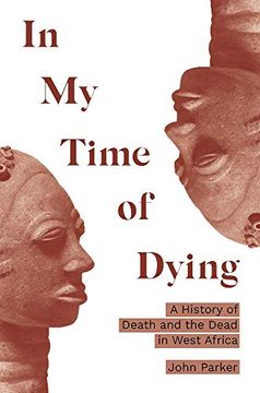 portada In my Time of Dying: A History of Death and the Dead in West Africa