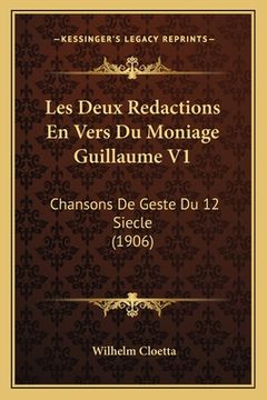 portada Les Deux Redactions En Vers Du Moniage Guillaume V1: Chansons De Geste Du 12 Siecle (1906) (en Francés)