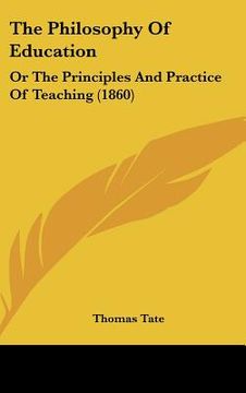 portada the philosophy of education: or the principles and practice of teaching (1860) (in English)