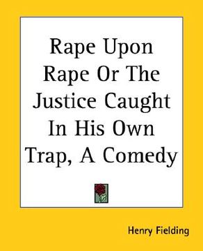 portada rape upon rape or the justice caught in his own trap, a comedy (en Inglés)