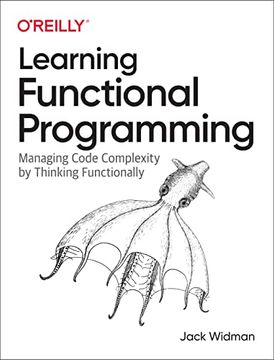 portada Learning Functional Programming: Managing Code Complexity by Thinking Functionally (en Inglés)