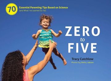 portada Zero to Five: 70 Essential Parenting Tips Based on Science (and What I’ve Learned So Far) (in English)