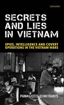 portada Secrets and Lies in Vietnam: Spies, Intelligence and Covert Operations in the Vietnam Wars (International Library of Twentieth Century History) (in English)