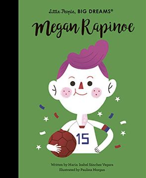 portada Megan Rapinoe: 55 (Little People, big Dreams) (in English)