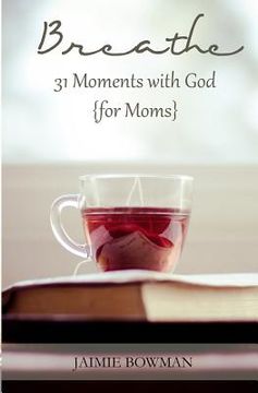 portada Breathe: 31 Moments with God {for Moms} (en Inglés)