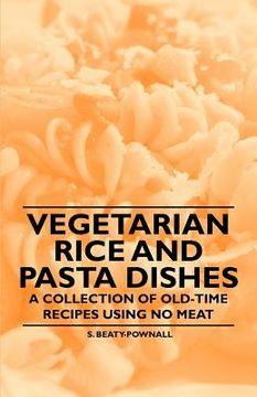 portada vegetarian rice and pasta dishes - a collection of old-time recipes using no meat