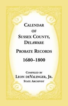 portada Calendar of Sussex County, Delaware Probate Records 1680-1800 (en Inglés)