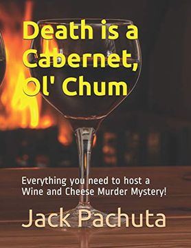 portada Death is a Cabernet, ol' Chum: Everything you Need to Host a Wine and Cheese Murder Mystery! (en Inglés)