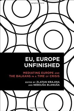 portada Eu, Europe Unfinished: Mediating Europe and the Balkans in a Time of Crisis (Radical Cultural Studies)