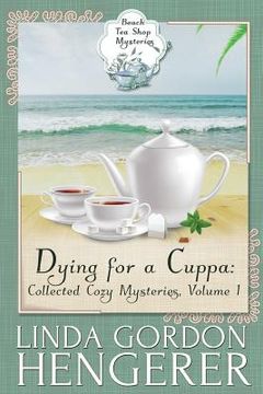 portada Dying for a Cuppa: Collected Cozy Mysteries, Volume 1 (en Inglés)