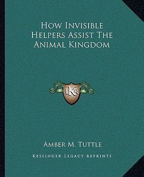 portada how invisible helpers assist the animal kingdom (en Inglés)