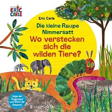 portada Die Kleine Raupe Nimmersatt - wo Verstecken Sich die Wilden Tiere? Folge der Fingerspur und Öffne die Klappen (in German)