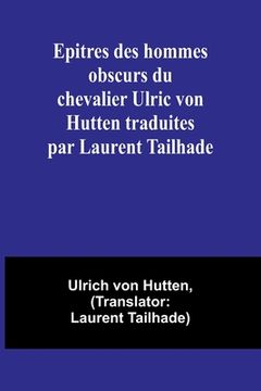 portada Epitres des hommes obscurs du chevalier Ulric von Hutten traduites par Laurent Tailhade (en Francés)