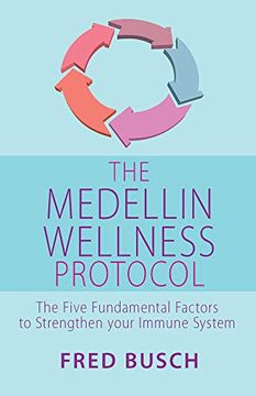 portada The Medellin Wellness Protocol: The Five Fundamental Factors to Strengthen Your Immune System (en Inglés)