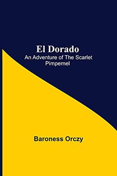 portada El Dorado; An Adventure of the Scarlet Pimpernel (en Inglés)