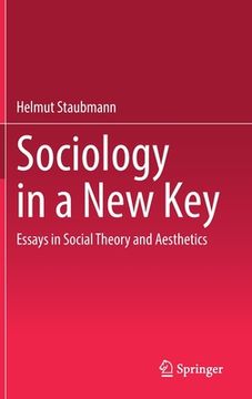 portada Sociology in a New Key: Essays in Social Theory and Aesthetics (en Inglés)