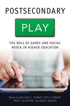 portada Postsecondary Play: The Role of Games and Social Media in Higher Education (en Inglés)