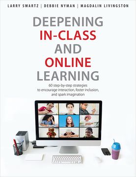 portada Deepening In-Class and Online Learning: 60 Step-By-Step Strategies to Encourage Interaction, Foster Inclusion, and Spark Imagination (en Inglés)