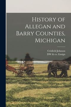 portada History of Allegan and Barry Counties, Michigan (en Inglés)