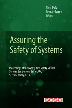 portada Assuring the Safety of Systems: Proceedings of the Twenty-first Safety-critical Systems Symposium, Bristol, UK, 5-7th February 2013 (in English)