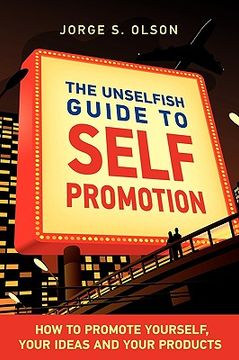portada the unselfish guide to self promotion (en Inglés)