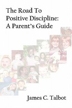 portada the road to positive discipline: a parent's guide (en Inglés)