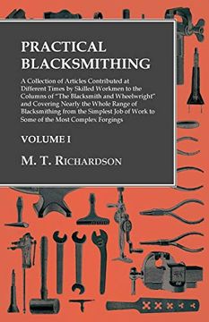 portada Practical Blacksmithing - a Collection of Articles Contributed at Different Times by Skilled Workmen to the Columns of "The Blacksmith and. The Simplest job of Work to Some of the Most (in English)