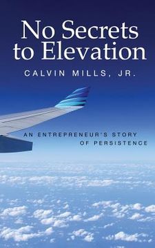portada No Secrets to Elevation: An Entrepreneur's Story of Persistence (en Inglés)