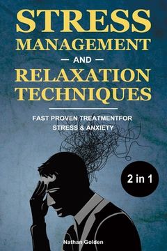 portada Stress Management and Relaxation Techniques 2 in 1: Fast Proven Treatment for Stress & Anxiety (en Inglés)