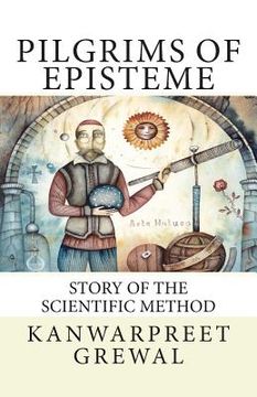 portada Pilgrims of Episteme: Story of the Scientific Method (en Inglés)
